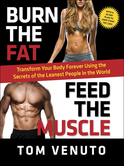 Title details for Burn the Fat, Feed the Muscle by Tom Venuto - Available